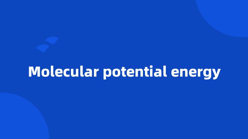 Molecular potential energy