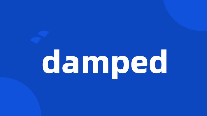 damped