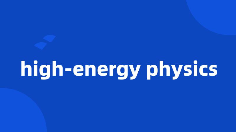 high-energy physics