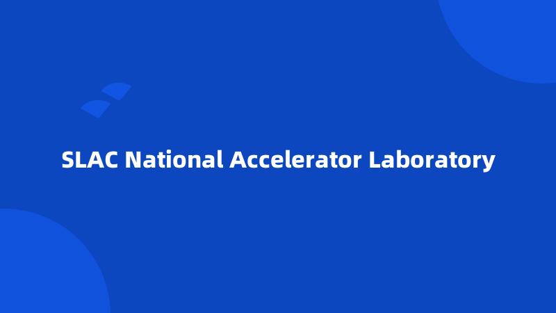 SLAC National Accelerator Laboratory