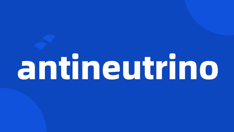 antineutrino