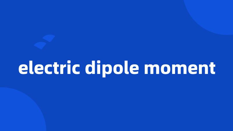 electric dipole moment