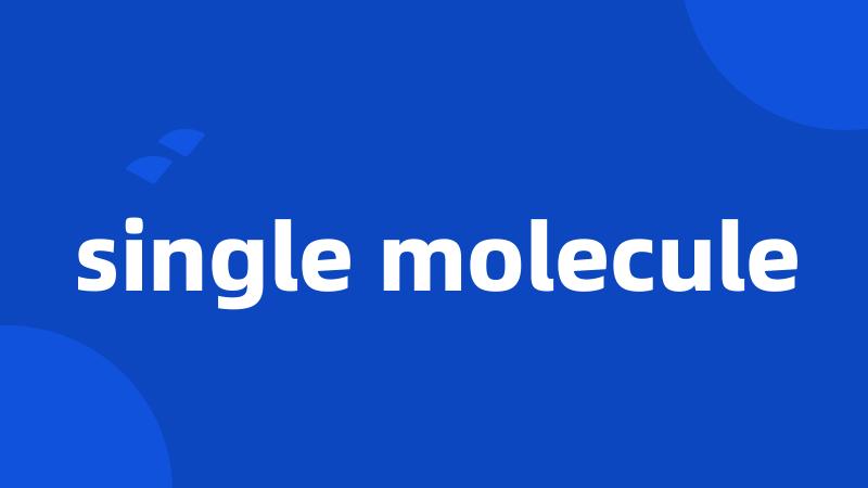 single molecule