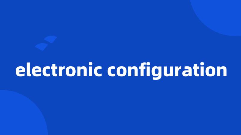 electronic configuration