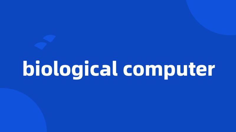 biological computer