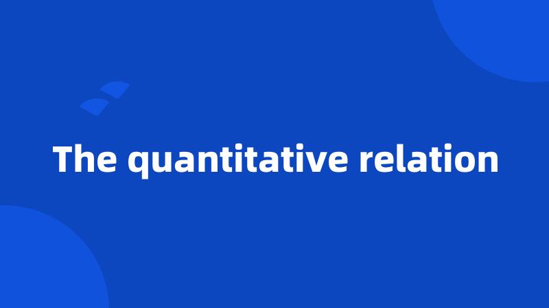 The quantitative relation