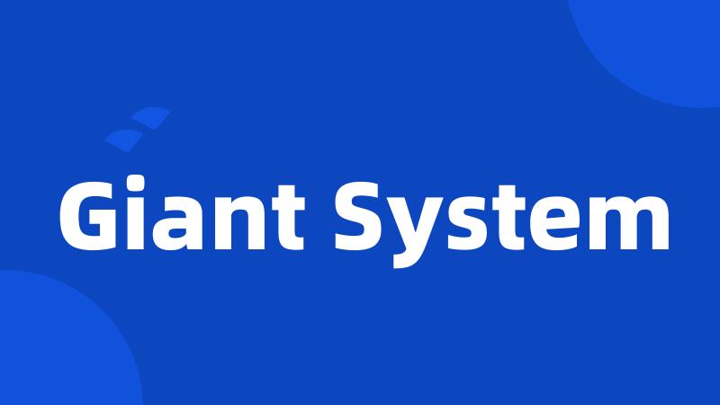 Giant System