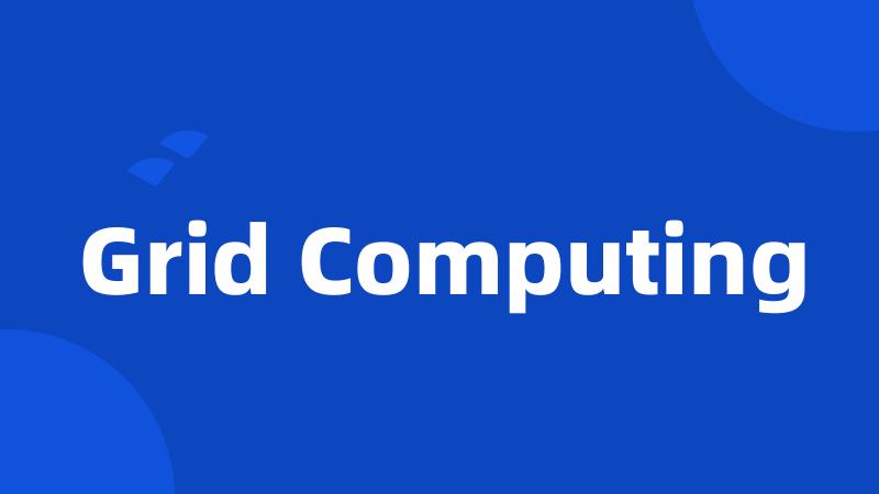 Grid Computing