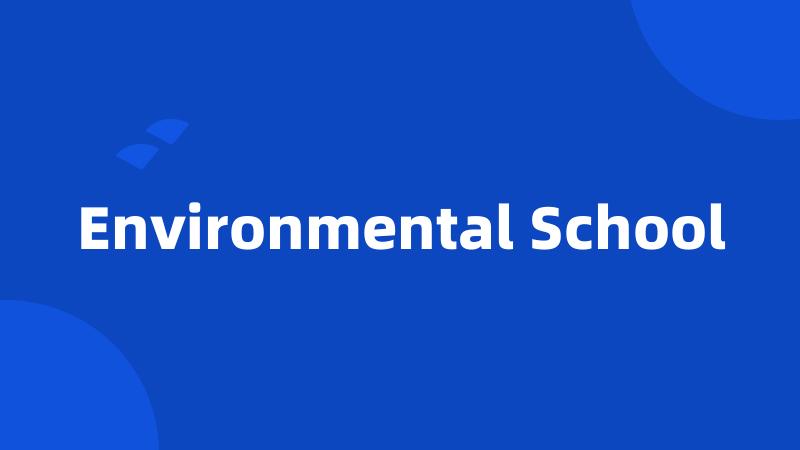 Environmental School