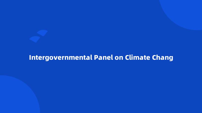 Intergovernmental Panel on Climate Chang