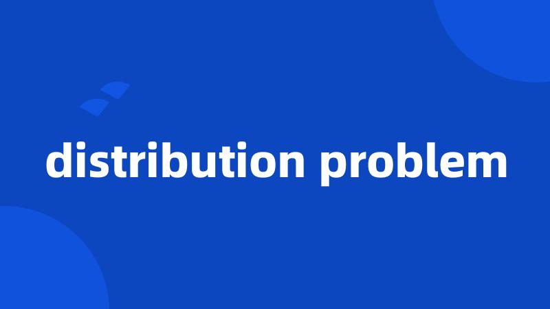 distribution problem