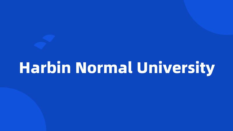 Harbin Normal University