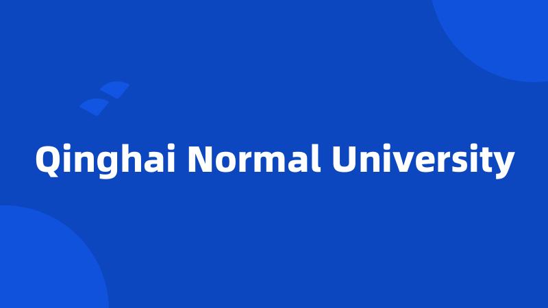 Qinghai Normal University