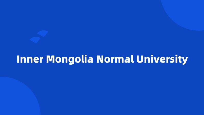 Inner Mongolia Normal University