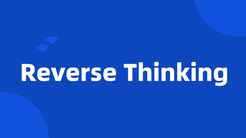 Reverse Thinking