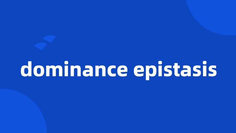 dominance epistasis