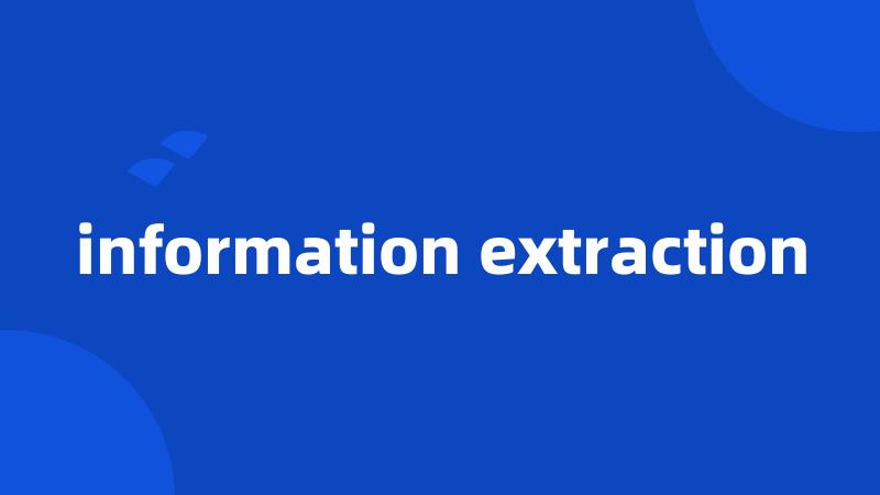 information extraction