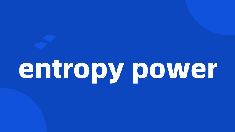 entropy power