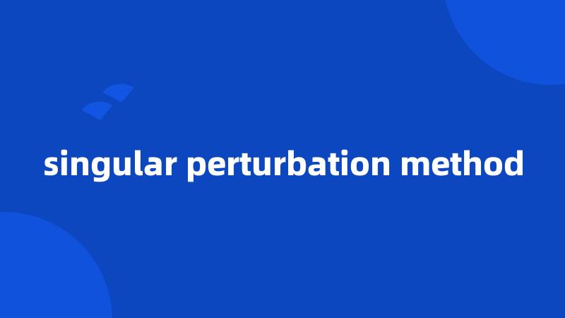 singular perturbation method