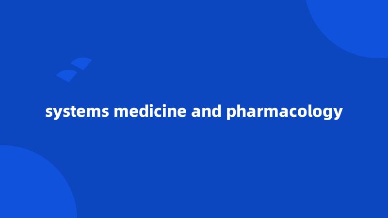 systems medicine and pharmacology