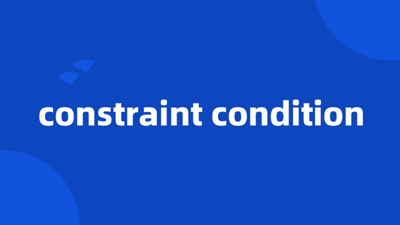 constraint condition