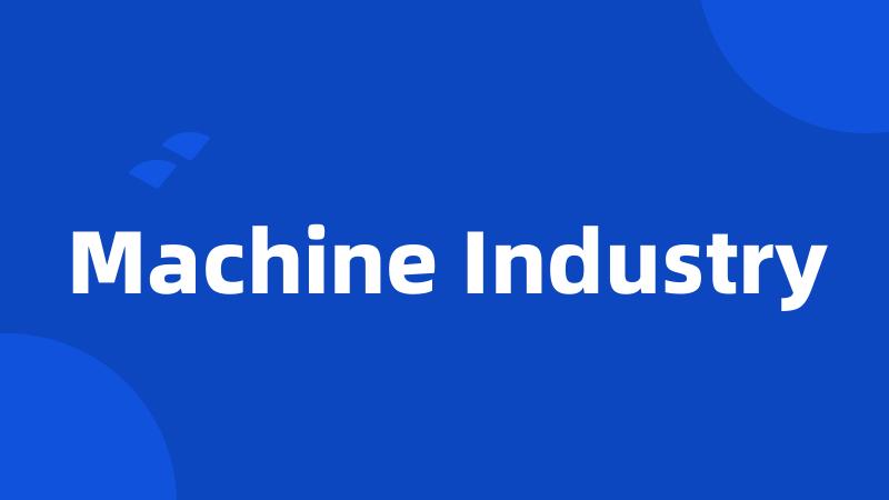 Machine Industry