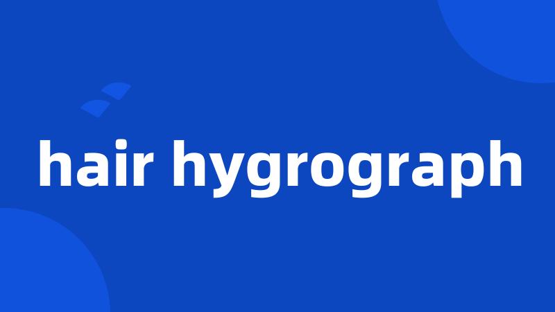 hair hygrograph