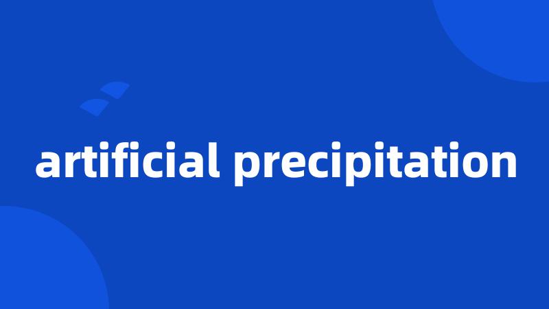 artificial precipitation