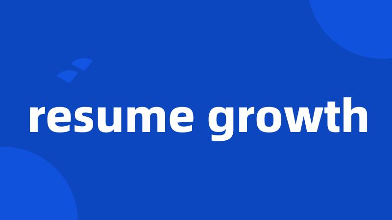 resume growth