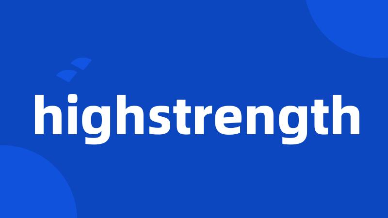 highstrength