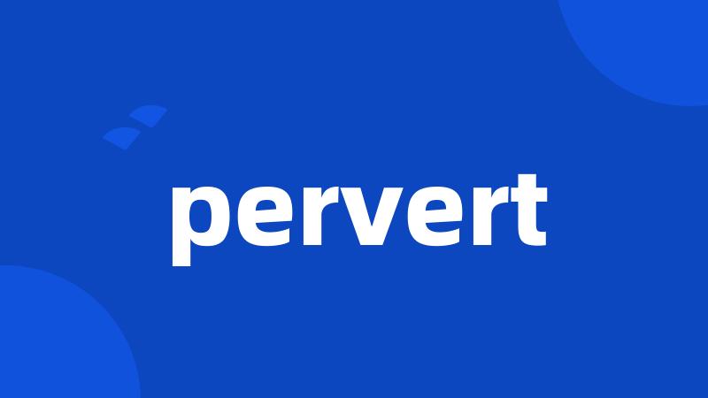 pervert