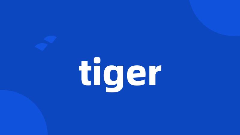 tiger