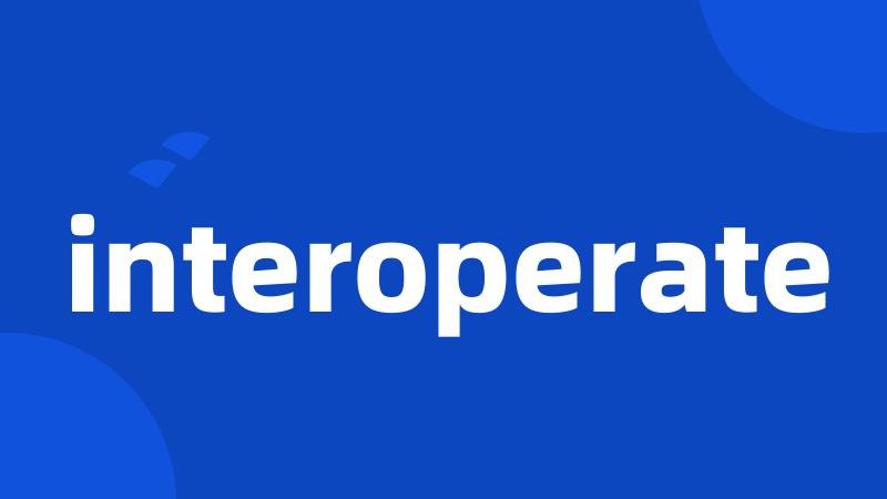 interoperate