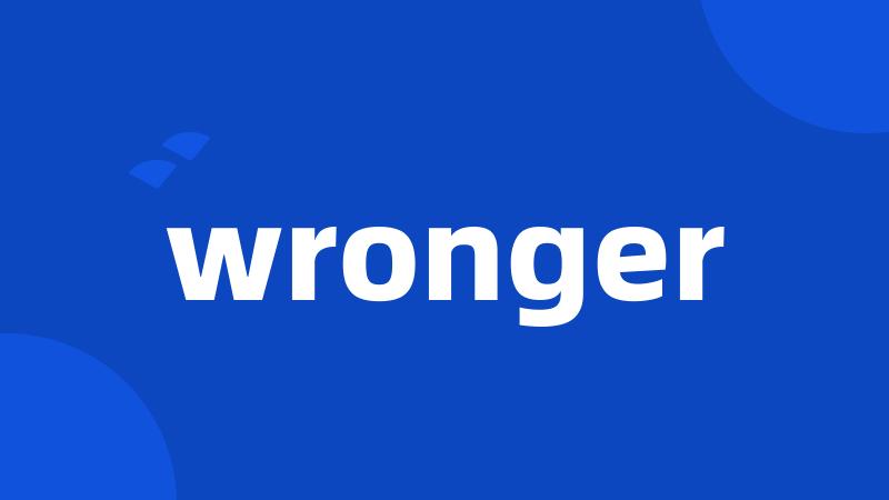 wronger