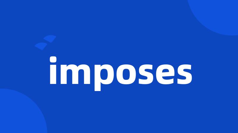 imposes