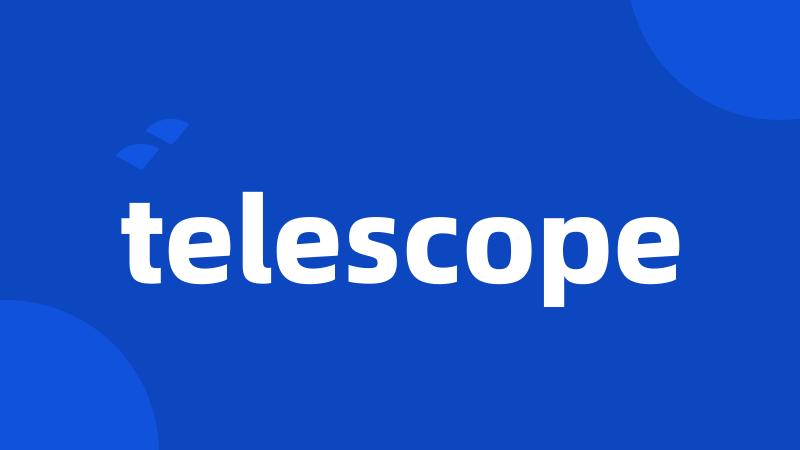 telescope