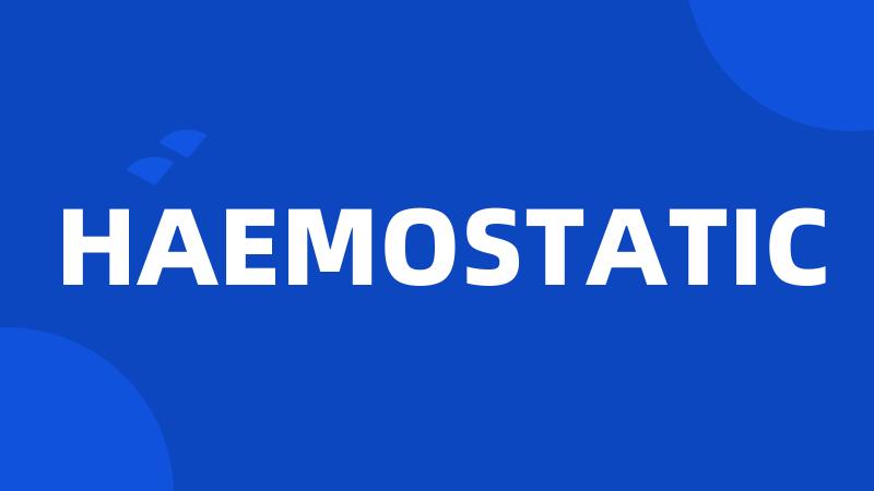 HAEMOSTATIC