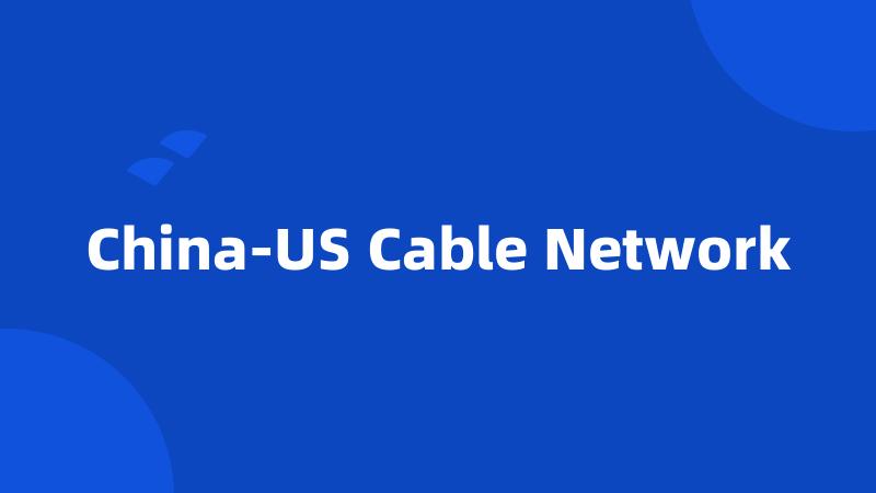 China-US Cable Network