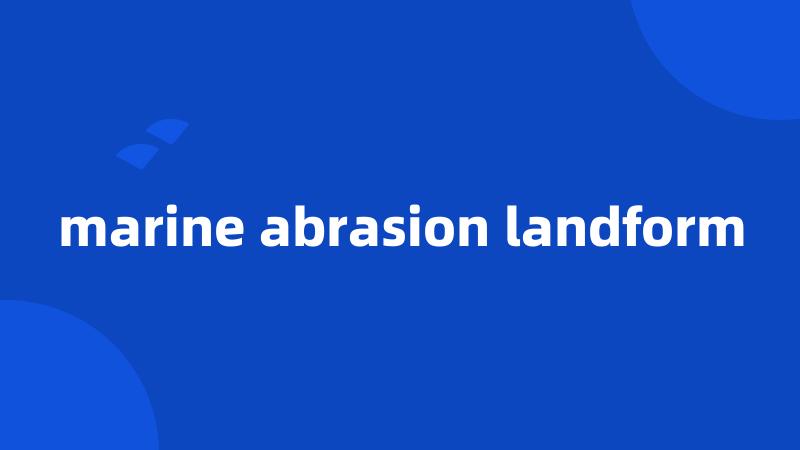 marine abrasion landform