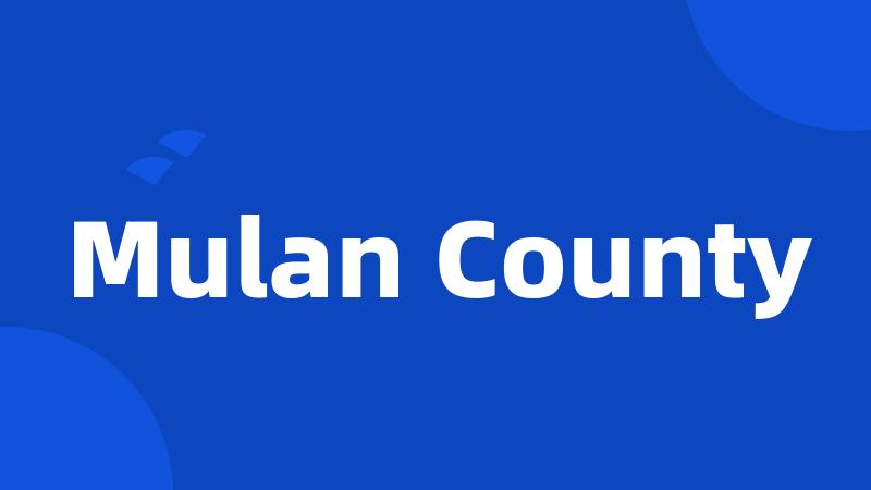 Mulan County