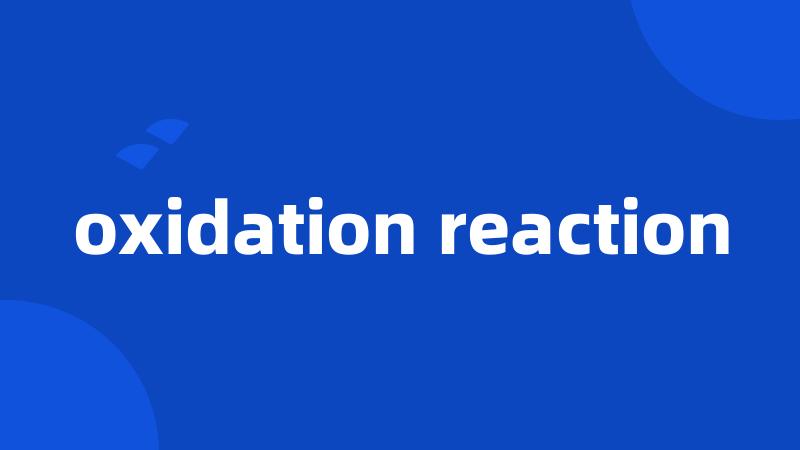 oxidation reaction