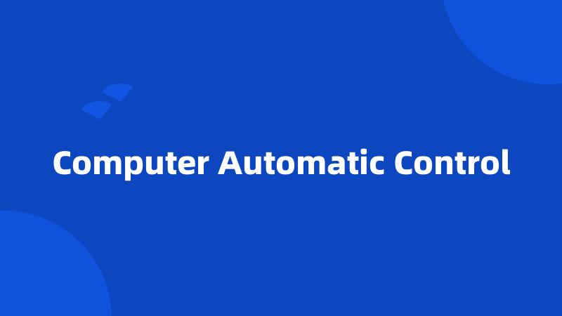 Computer Automatic Control