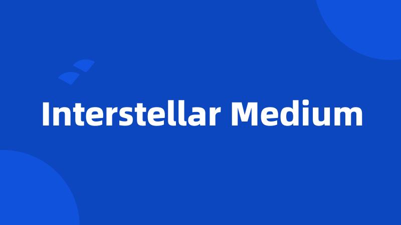 Interstellar Medium