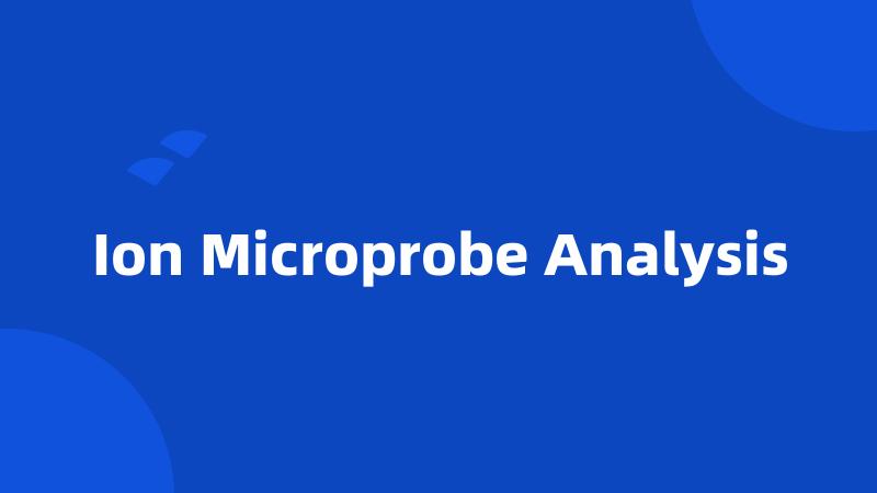 Ion Microprobe Analysis