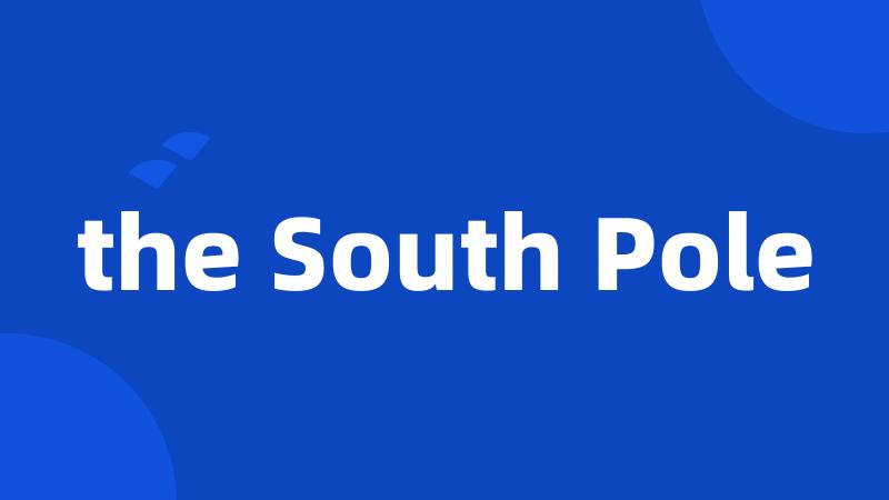 the South Pole