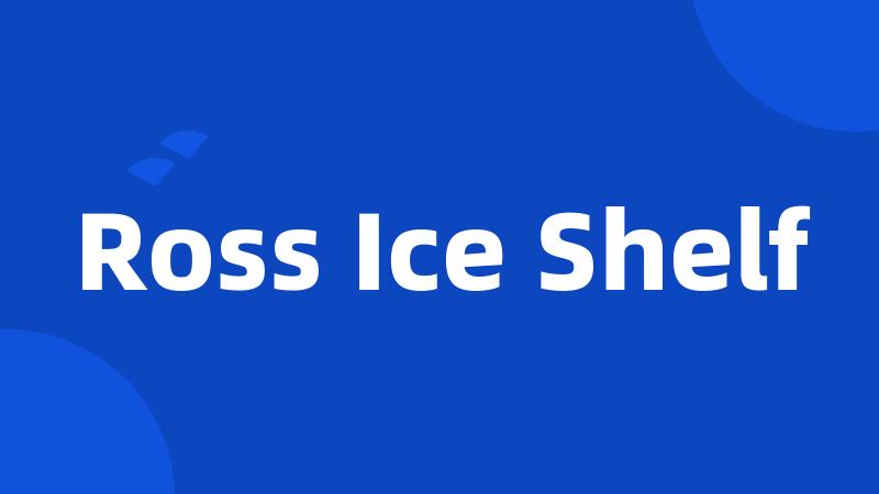 Ross Ice Shelf