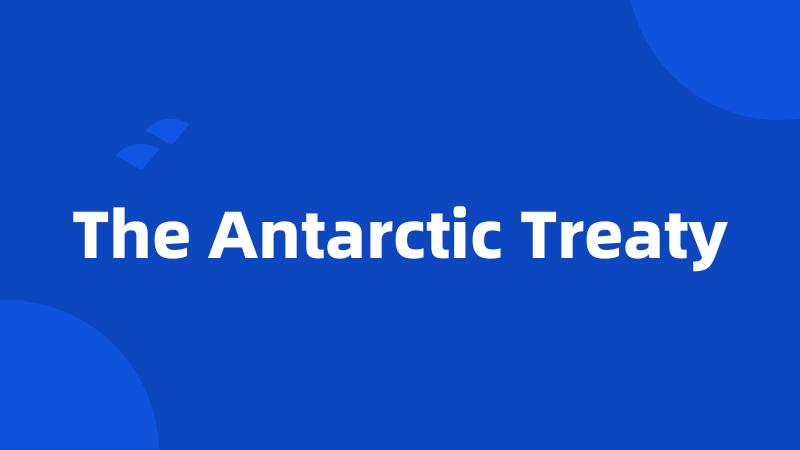 The Antarctic Treaty