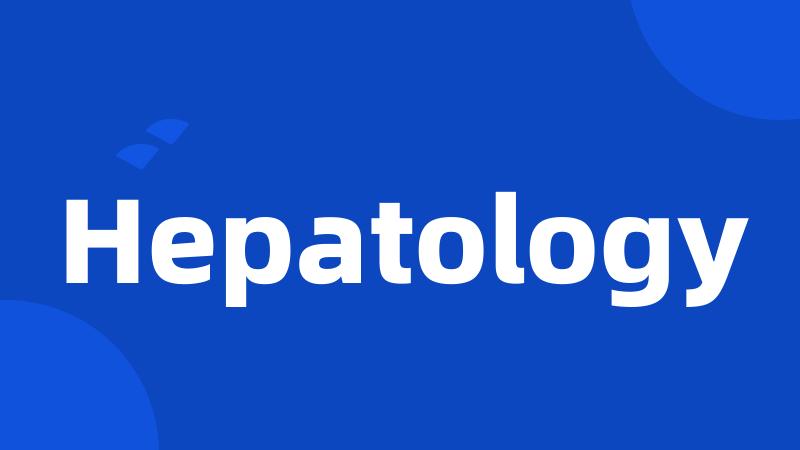 Hepatology