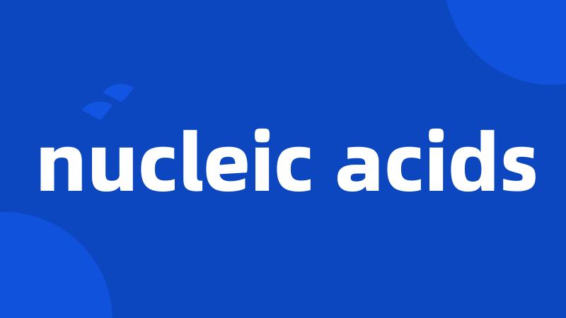 nucleic acids