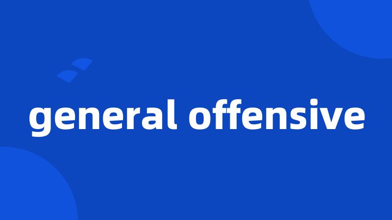 general offensive